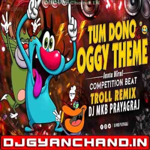 Tum Dono Ki X Oggy Theme (Troll Mix) Mp3 Download DJ MkB Prayagraj